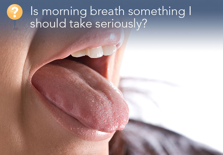 Is morning breath something I need to take seriously?